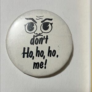 Don’t ho, ho, me vintage pin back button